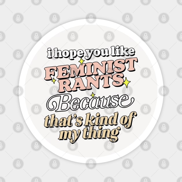 I Hope You Like Feminist Rants .... Magnet by DankFutura